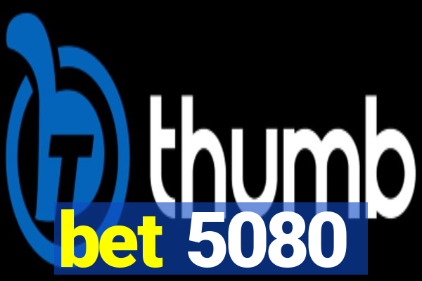 bet 5080